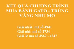 Thông báo kết quả chương trình “Mua bánh Gato – Trúng vàng như mơ”